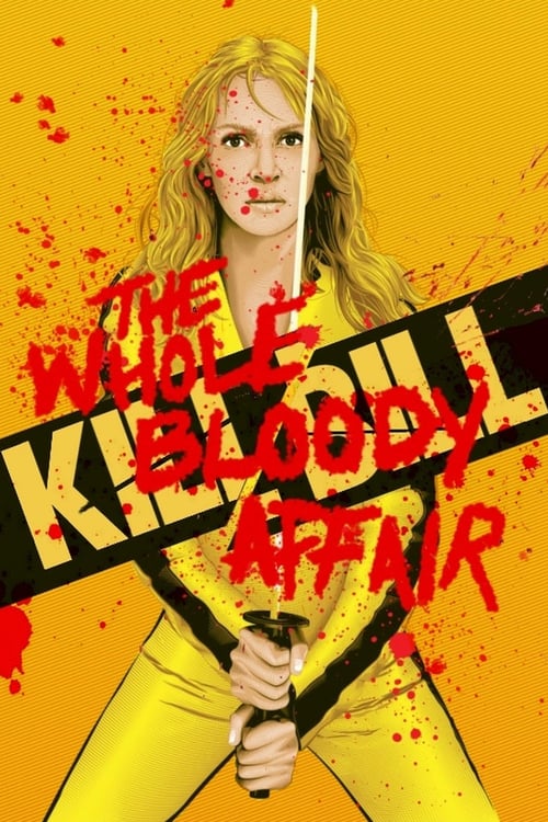 Kill Bill: The Whole Bloody Affair - Movie Poster Kill Bill: The Whole Bloody Affair - Movie Poster