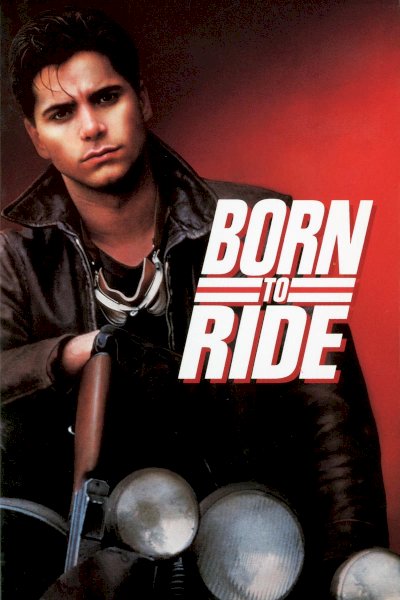 Born to Ride - Movie Poster Born to Ride - Movie Poster