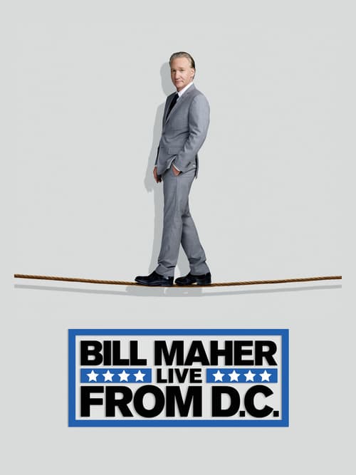 Bill Maher: Live from D.C. - Movie Poster Bill Maher: Live from D.C. - Movie Poster
