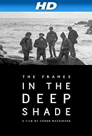 The Frames: In the Deep Shade - Movie Poster The Frames: In the Deep Shade - Movie Poster