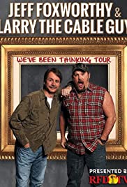 Jeff Foxworthy & Larry the Cable Guy: We've Been Thinking - Movie Poster