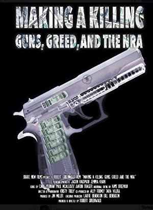 Making a Killing: Guns, Greed and the NRA - Movie Poster Making a Killing: Guns, Greed and the NRA - Movie Poster