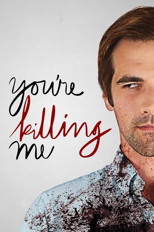 You're Killing Me - Movie Poster You're Killing Me - Movie Poster