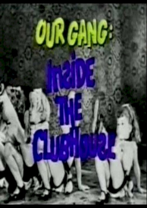 Our Gang: Inside the Clubhouse - Movie Poster Our Gang: Inside the Clubhouse - Movie Poster
