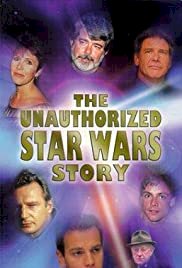 The Unauthorized 'Star Wars' Story - Movie Poster The Unauthorized 'Star Wars' Story - Movie Poster