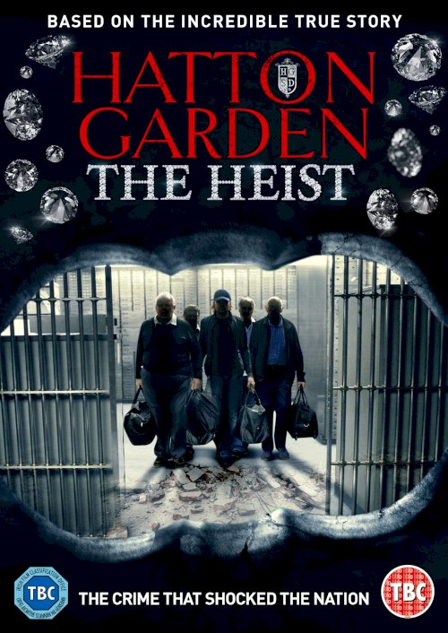 Hatton Garden: The Heist - Movie Poster Hatton Garden: The Heist - Movie Poster