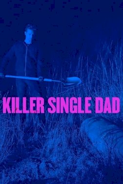 Killer Single Dad - Movie Poster Killer Single Dad - Movie Poster