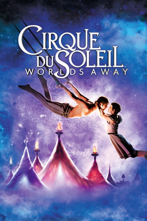 Cirque du Soleil: Worlds Away - Movie Poster Cirque du Soleil: Worlds Away - Movie Poster