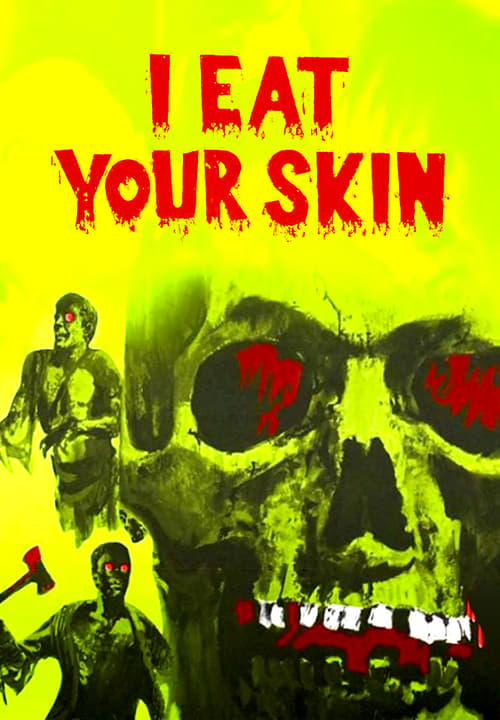 I Eat Your Skin - Movie Poster I Eat Your Skin - Movie Poster