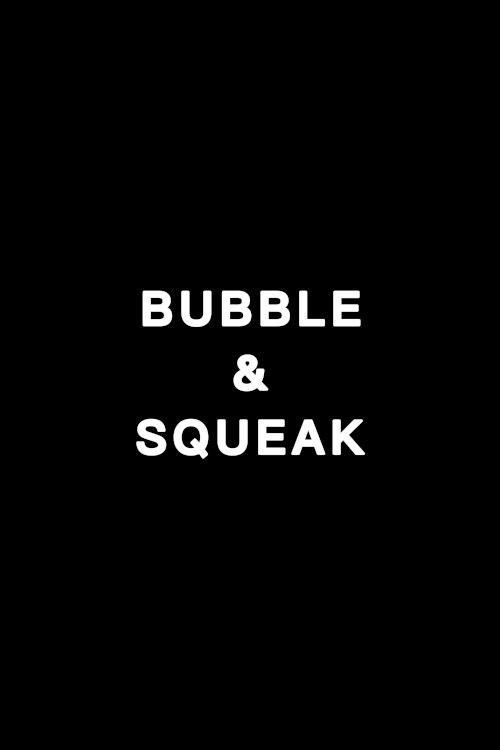 Bubble & Squeak - Movie Poster Bubble & Squeak - Movie Poster