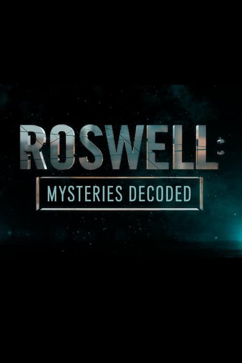 Roswell: Mysteries Decoded - Movie Poster Roswell: Mysteries Decoded - Movie Poster