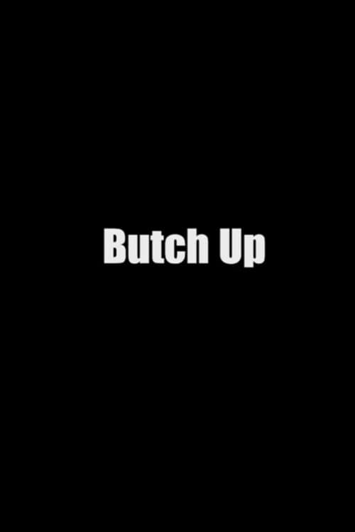 Butch Up! - Movie Poster Butch Up! - Movie Poster