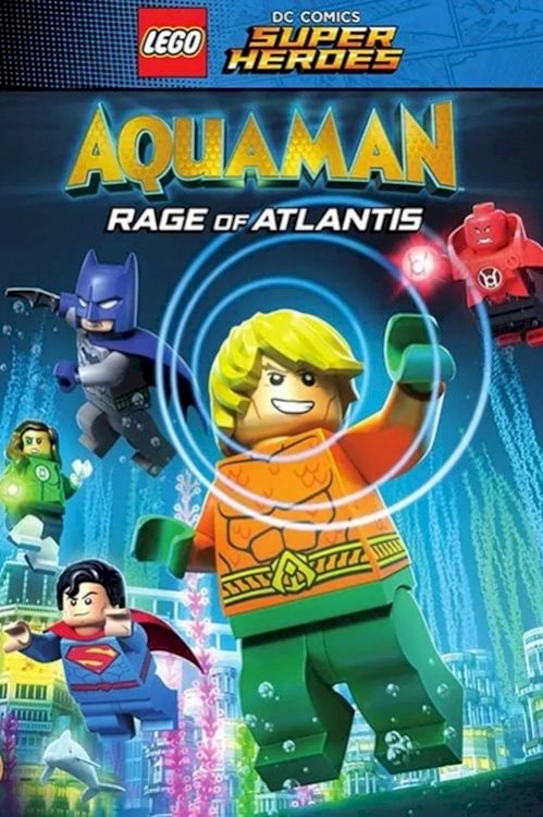 LEGO DC Comics Super Heroes: Aquaman - Rage of Atlantis - Movie Poster LEGO DC Comics Super Heroes: Aquaman - Rage of Atlantis - Movie Poster