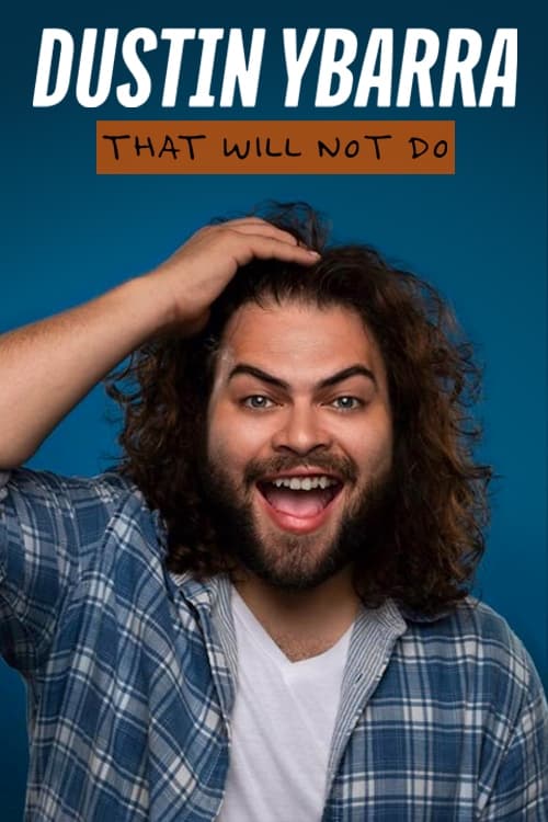 Dustin Ybarra: That Will Not Do - Movie Poster Dustin Ybarra: That Will Not Do - Movie Poster