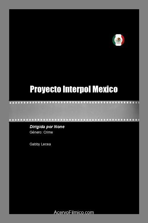 Proyecto Interpol Mexico - Movie Poster