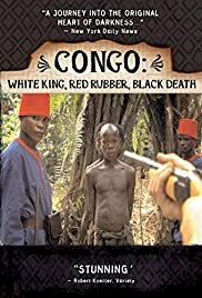 Congo: White King, Red Rubber, Black Death - Movie Poster Congo: White King, Red Rubber, Black Death - Movie Poster