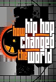 How Hip Hop Changed the World - Movie Poster How Hip Hop Changed the World - Movie Poster