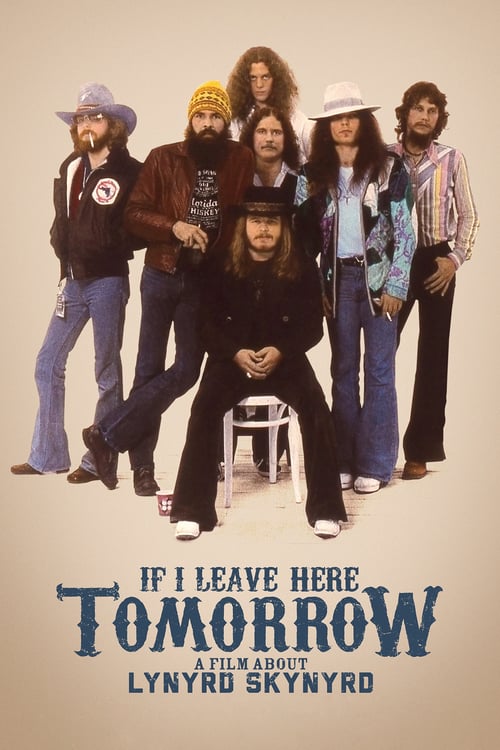 If I Leave Here Tomorrow: A Film About Lynyrd Skynyrd - Movie Poster