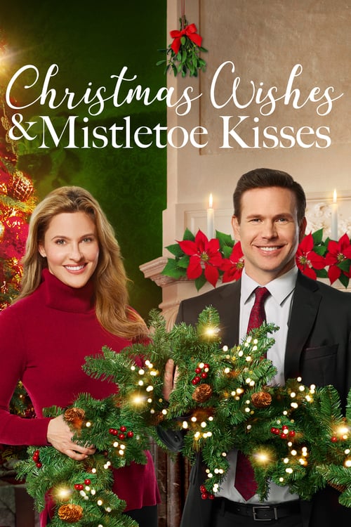 Christmas Wishes & Mistletoe Kisses - Movie Poster Christmas Wishes & Mistletoe Kisses - Movie Poster