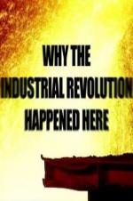 Why the Industrial Revolution Happened Here - Movie Poster Why the Industrial Revolution Happened Here - Movie Poster