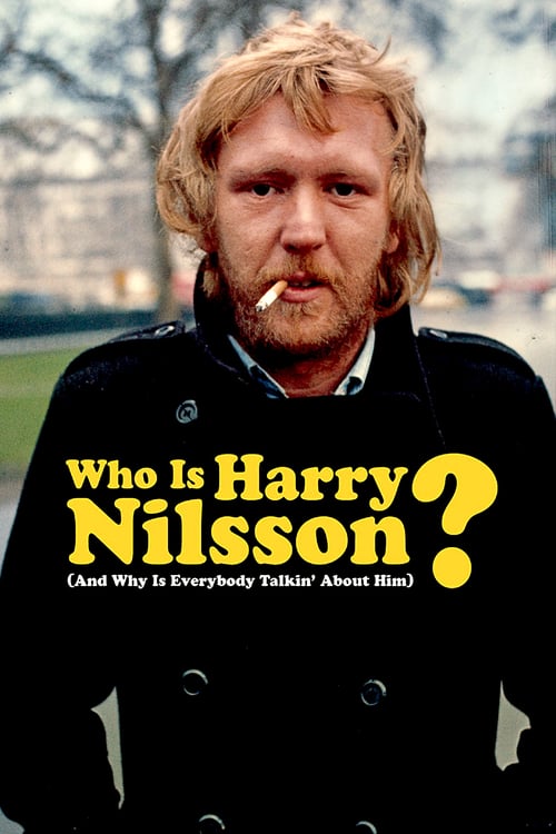 Who Is Harry Nilsson (And Why Is Everybody Talkin' About Him?) - Movie Poster Who Is Harry Nilsson (And Why Is Everybody Talkin' About Him?) - Movie Poster