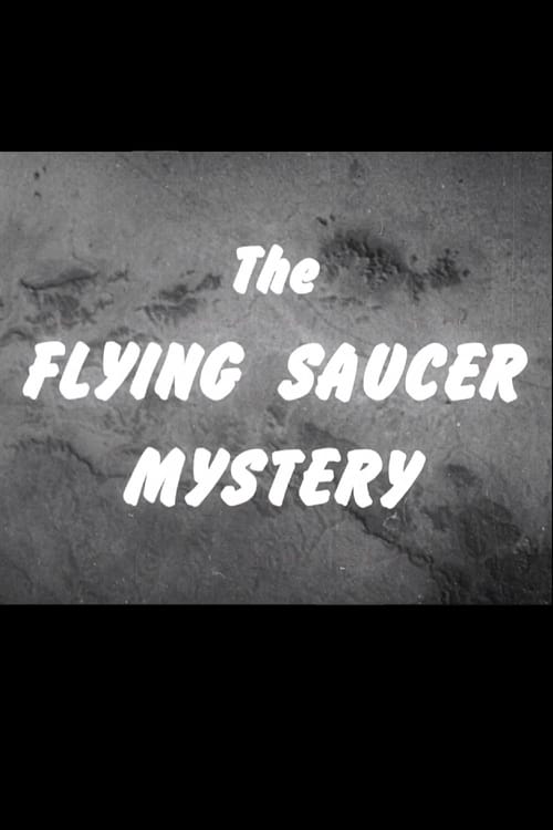 The Flying Saucer Mystery - Movie Poster The Flying Saucer Mystery - Movie Poster