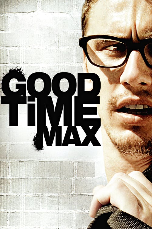 Good Time Max - Movie Poster Good Time Max - Movie Poster
