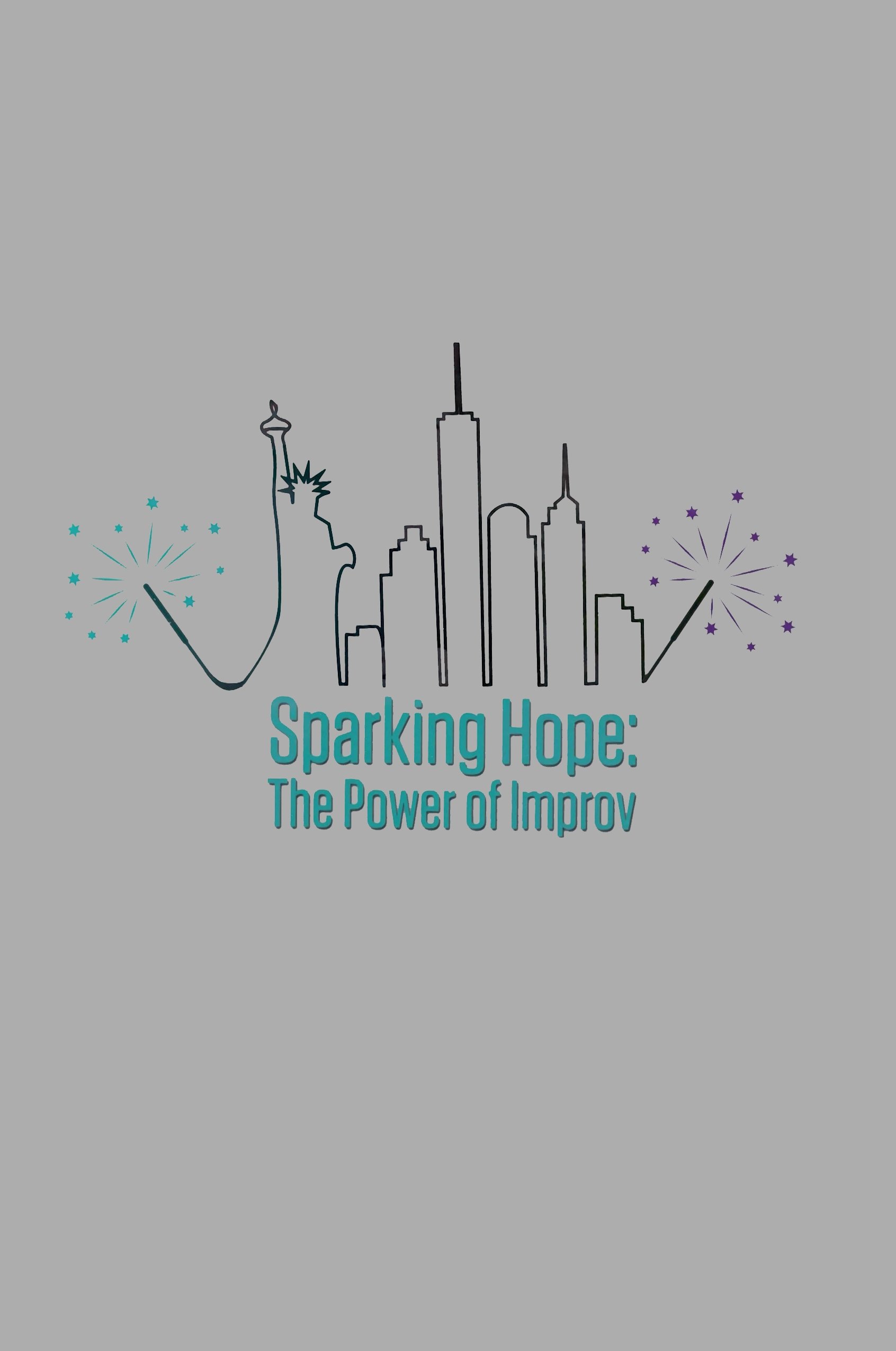 Sparking Hope: The Power of Improv - Movie Poster Sparking Hope: The Power of Improv - Movie Poster