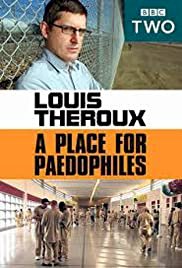 Louis Theroux: A Place for Paedophiles - Movie Poster Louis Theroux: A Place for Paedophiles - Movie Poster