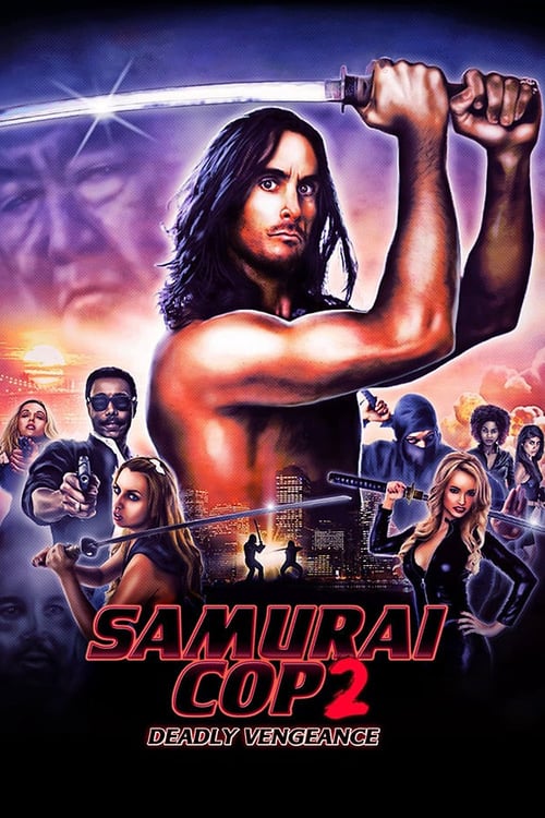 Samurai Cop 2: Deadly Vengeance - Movie Poster Samurai Cop 2: Deadly Vengeance - Movie Poster
