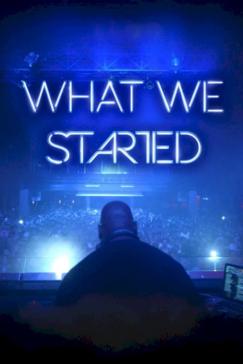 What We Started - Movie Poster
