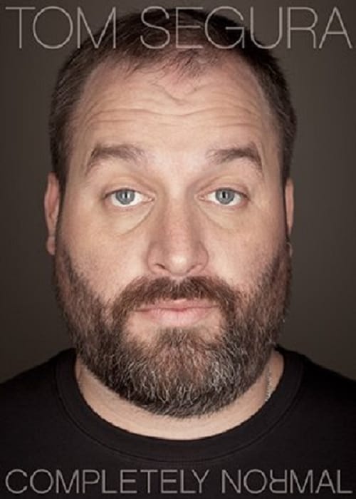 Tom Segura: Completely Normal - Movie Poster Tom Segura: Completely Normal - Movie Poster