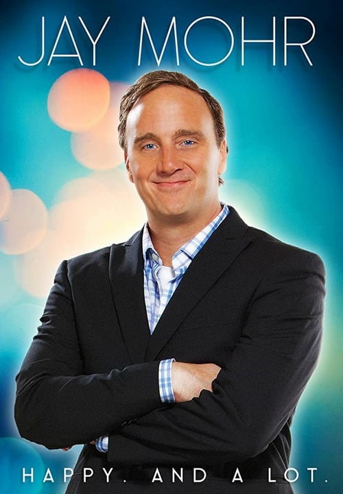 Jay Mohr: Happy. And A Lot. - Movie Poster Jay Mohr: Happy. And A Lot. - Movie Poster