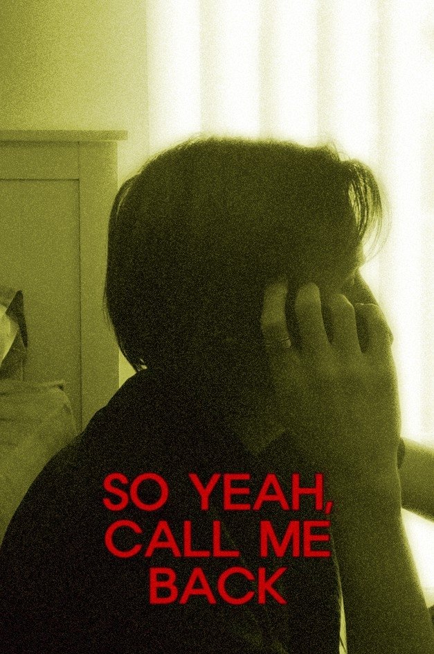So Yeah, Call Me Back - Movie Poster So Yeah, Call Me Back - Movie Poster