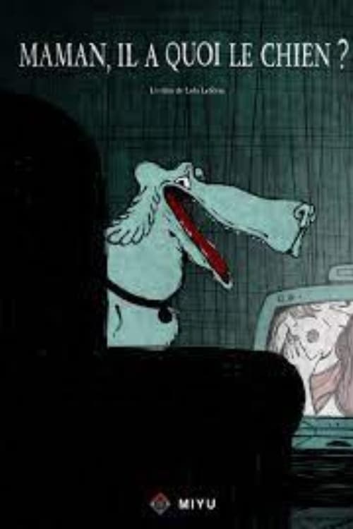 Mom, what’s up with the dog? - Movie Poster Mom, what’s up with the dog? - Movie Poster