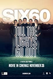 SIX60: Till the Lights Go Out - Movie Poster SIX60: Till the Lights Go Out - Movie Poster
