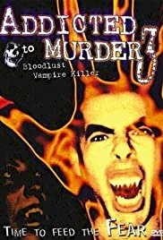 Addicted to Murder 3: Bloodlust - Movie Poster Addicted to Murder 3: Bloodlust - Movie Poster