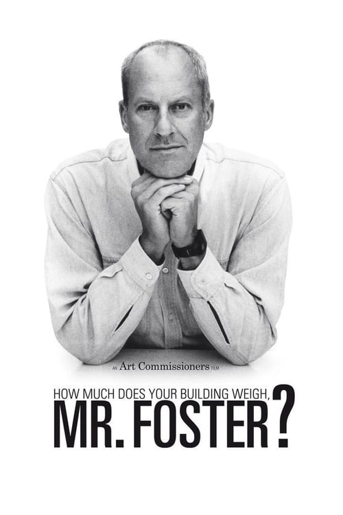How Much Does Your Building Weigh, Mr Foster? - Movie Poster How Much Does Your Building Weigh, Mr Foster? - Movie Poster