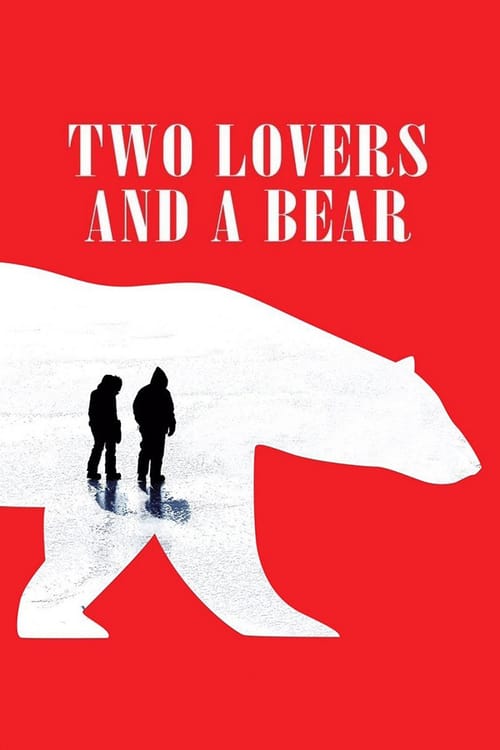 Two Lovers and a Bear - Movie Poster Two Lovers and a Bear - Movie Poster