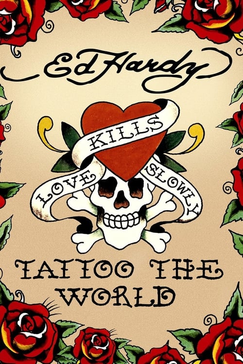 Ed Hardy: Tattoo the World - Movie Poster Ed Hardy: Tattoo the World - Movie Poster