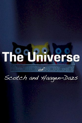 The Universe of Scotch and Haagen-Dazs - Movie Poster The Universe of Scotch and Haagen-Dazs - Movie Poster