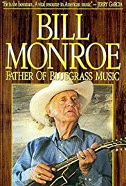 Bill Monroe: Father of Bluegrass Music - Movie Poster Bill Monroe: Father of Bluegrass Music - Movie Poster