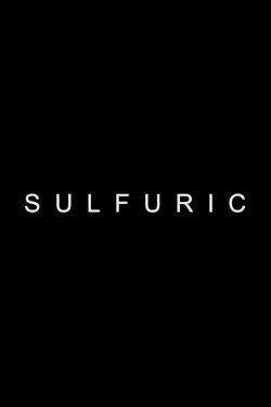 Sulfuric - Movie Poster Sulfuric - Movie Poster