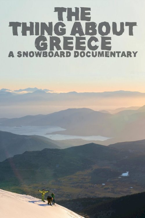 The Thing About Greece... A Snowboard Documentary - Movie Poster The Thing About Greece... A Snowboard Documentary - Movie Poster