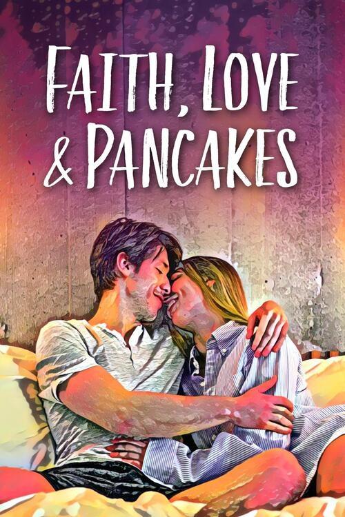 Faith Love and Pancakes - Movie Poster Faith Love and Pancakes - Movie Poster