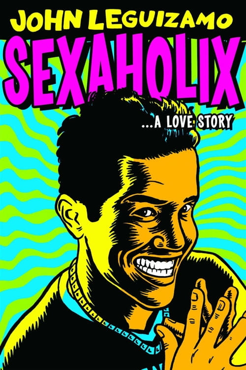 John Leguizamo: Sexaholix... A Love Story - Movie Poster John Leguizamo: Sexaholix... A Love Story - Movie Poster