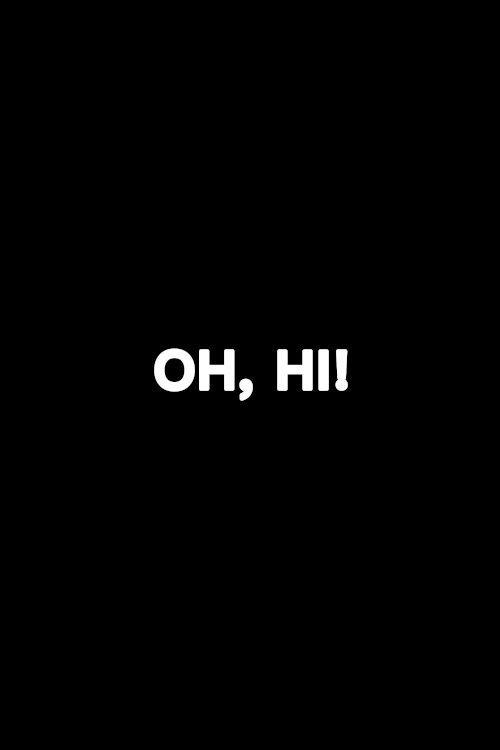 Oh, Hi! - Movie Poster Oh, Hi! - Movie Poster
