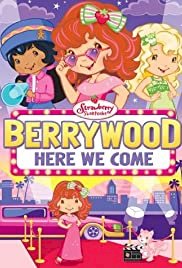 Strawberry Shortcake: Berrywood, Here We Come - Movie Poster