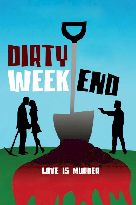 Dirty Weekend - Movie Poster Dirty Weekend - Movie Poster