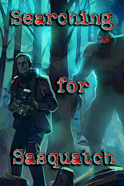 Searching for Sasquatch - Movie Poster Searching for Sasquatch - Movie Poster
